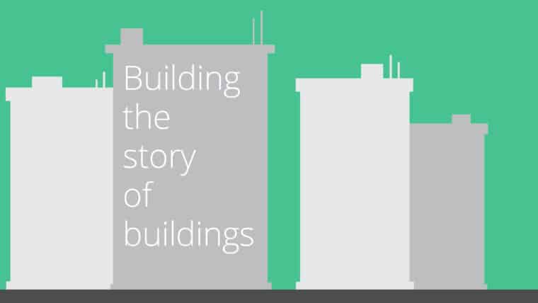 Building the story of buildings