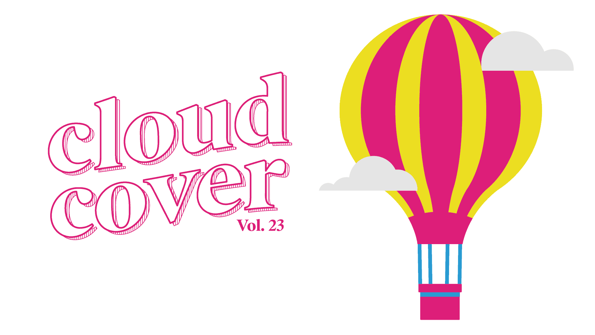 Decorative image of a hot air balloon, with text on left side that says, 'Cloud Cover, vol. 23'