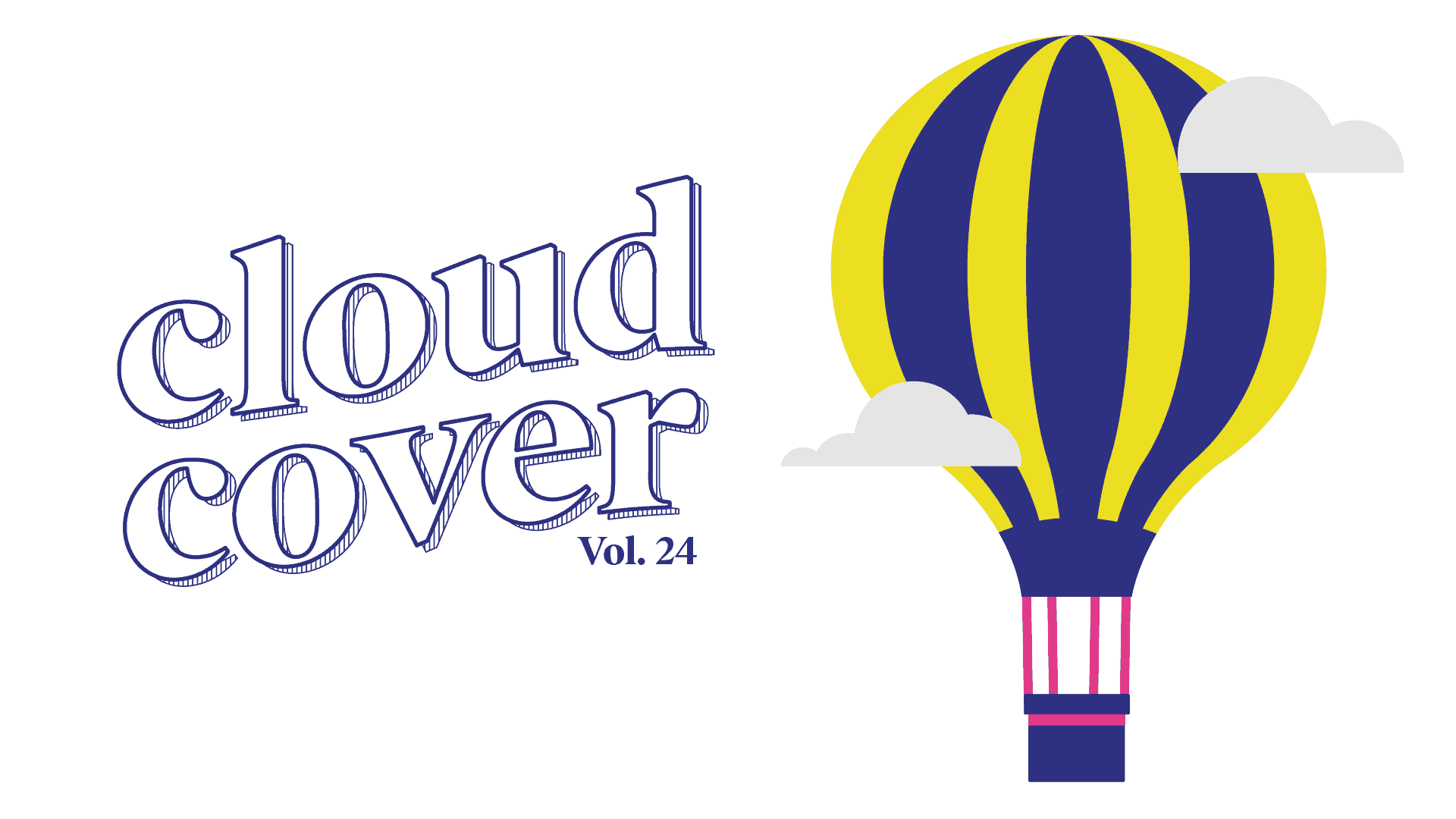 Image of a yellow and purple hot air balloon along the right edge of image with floating words that read Cloud Cover Volume 24 in purple font.