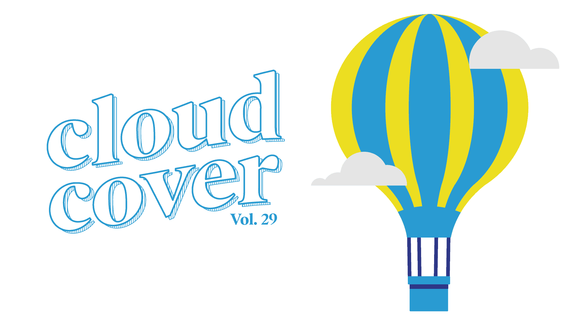 On the left side of the image reads the word cloud cover, volume 28 in big white font. Along the right side of the image features a purple and yellow striped hot air balloon.