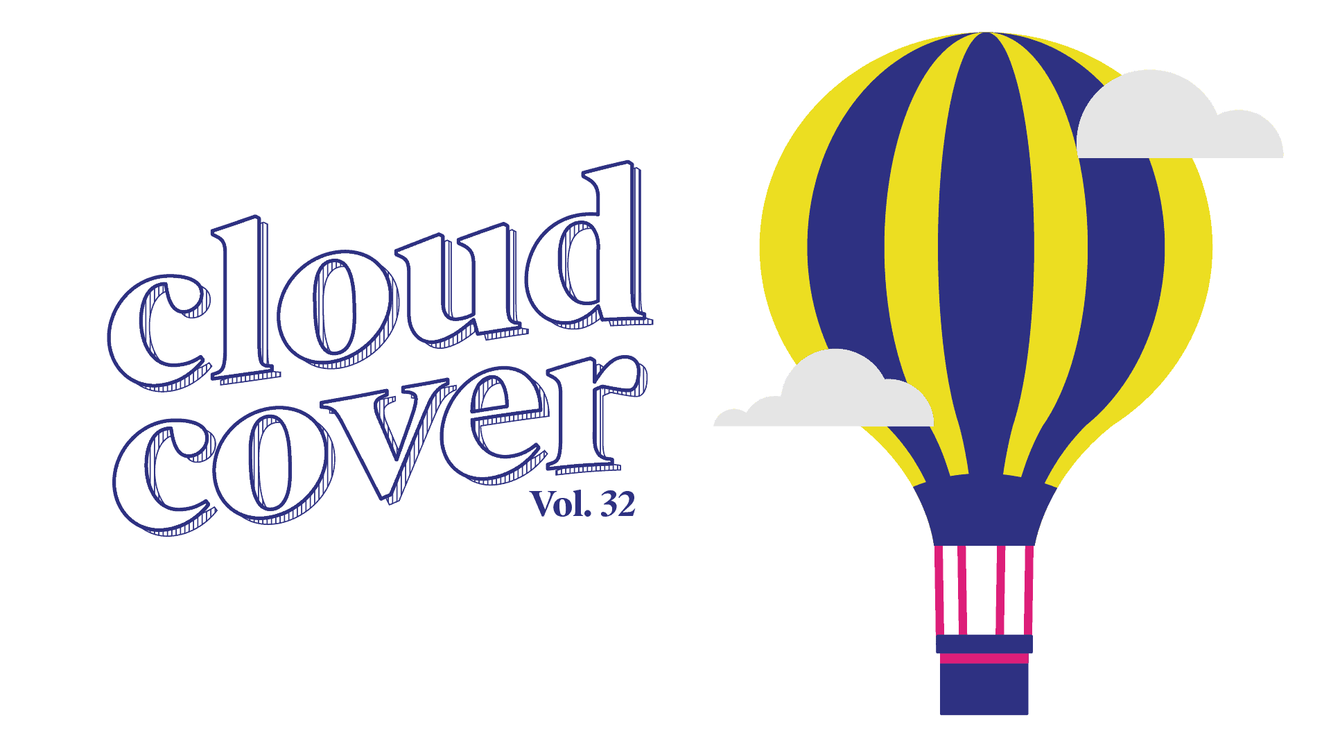 Image features the words cloud cover volume 32 on the left side of the frame in white font with purple outlining. On the right side of the frame is a hot air balloon, surround by a few clouds. The balloon is purple and yellow.