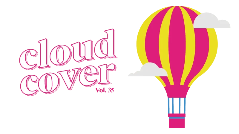 Illustration featuring the text 'cloud cover Vol. 35' in pink, stylized lettering on the left. On the right, a hot air balloon with pink and yellow stripes and a blue-and-white basket floats among small white clouds on a white background.