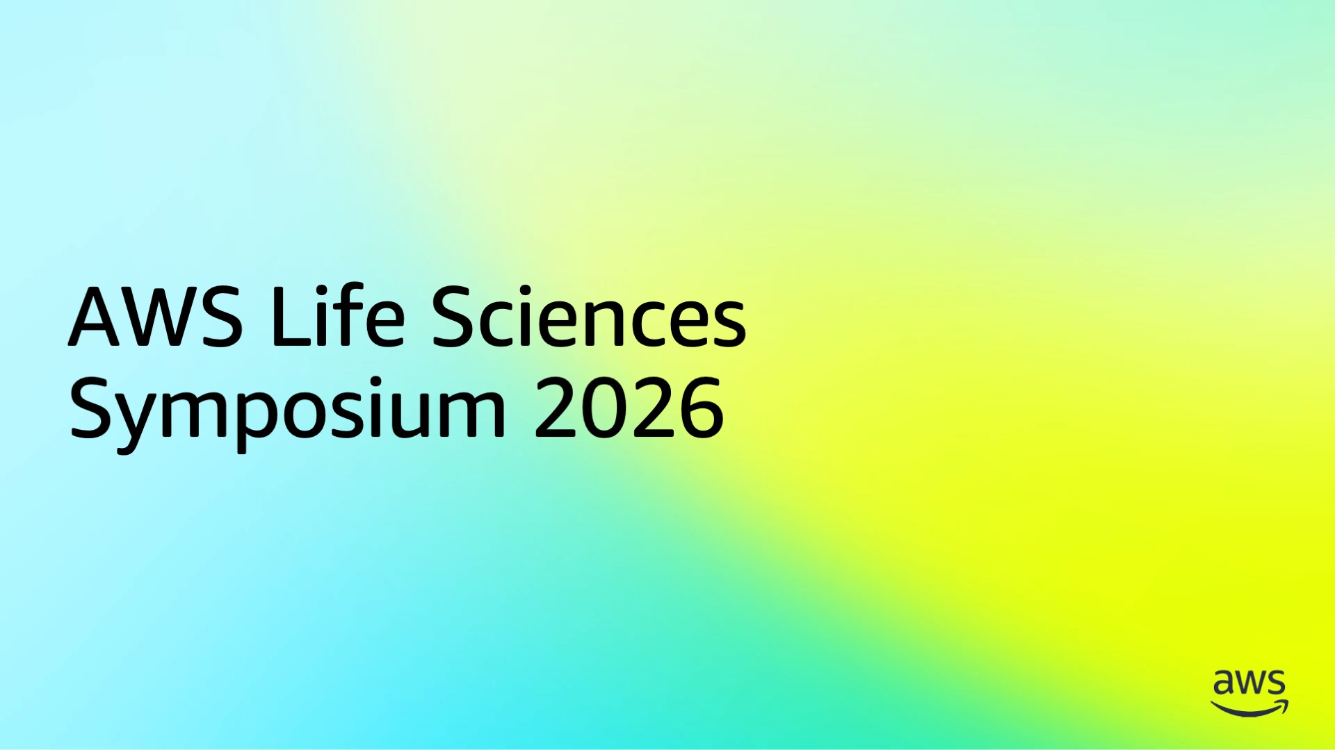 Title slide of the AWS Life Sciences Symposium 2026 keynote on a soft cyan and chartreuse gradient.